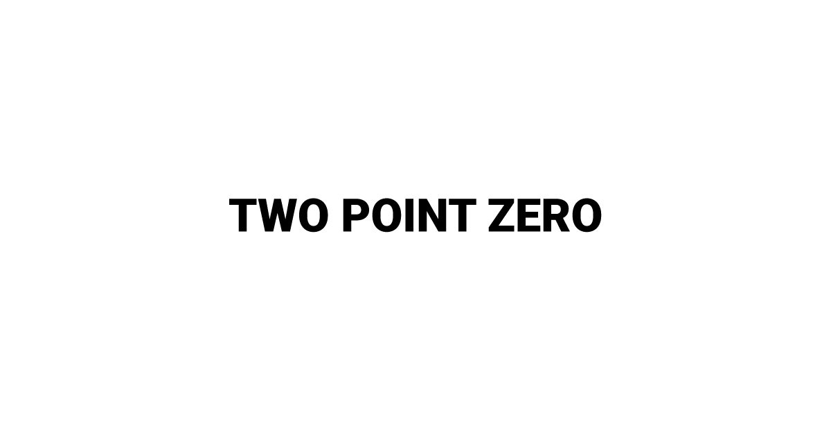 TWO POINT ZERO